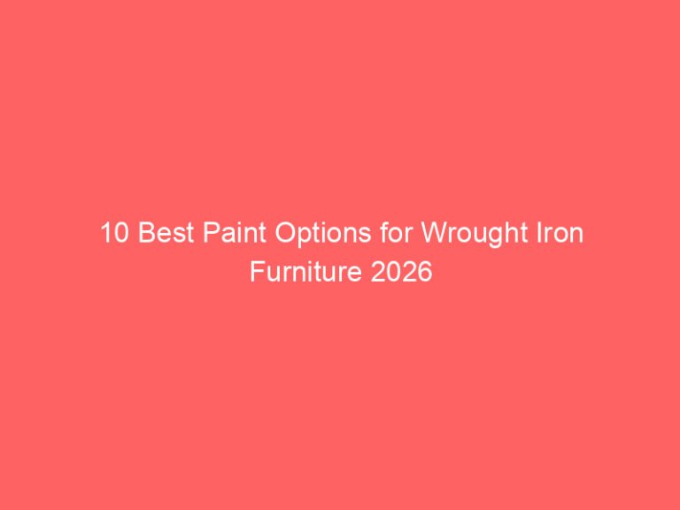 10 Best Paint Options for Wrought Iron Furniture 2026