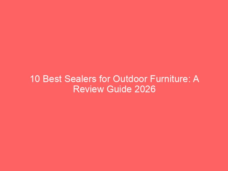 10 Best Sealers for Outdoor Furniture: A Review Guide 2026