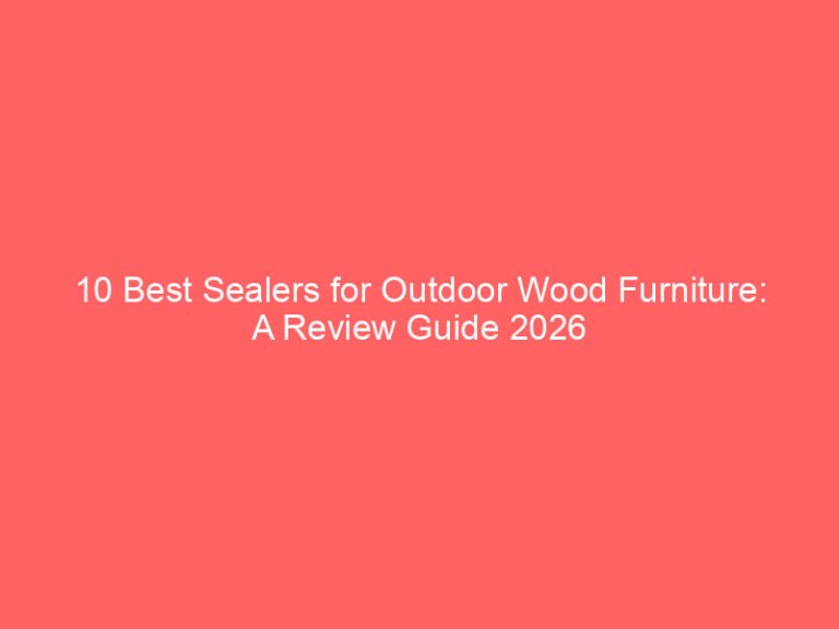 10 Best Sealers for Outdoor Wood Furniture: A Review Guide 2026