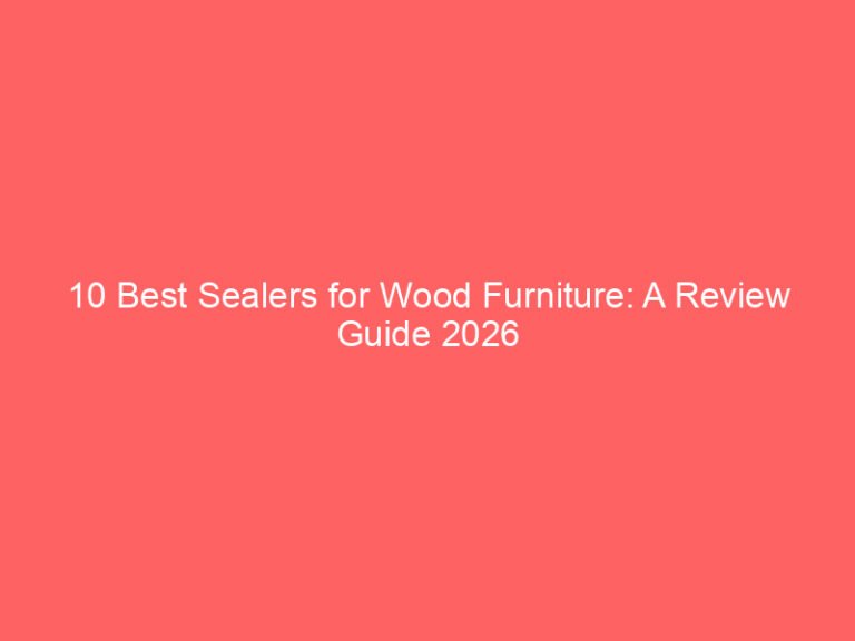 10 Best Sealers for Wood Furniture: A Review Guide 2026