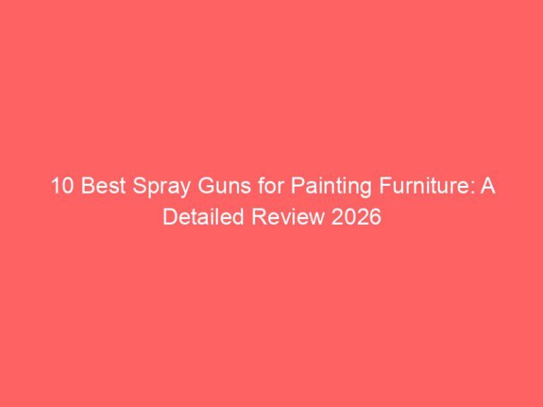 10 Best Spray Guns for Painting Furniture: A Detailed Review 2026