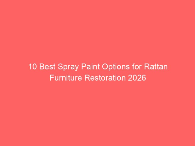10 Best Spray Paint Options for Rattan Furniture Restoration 2026