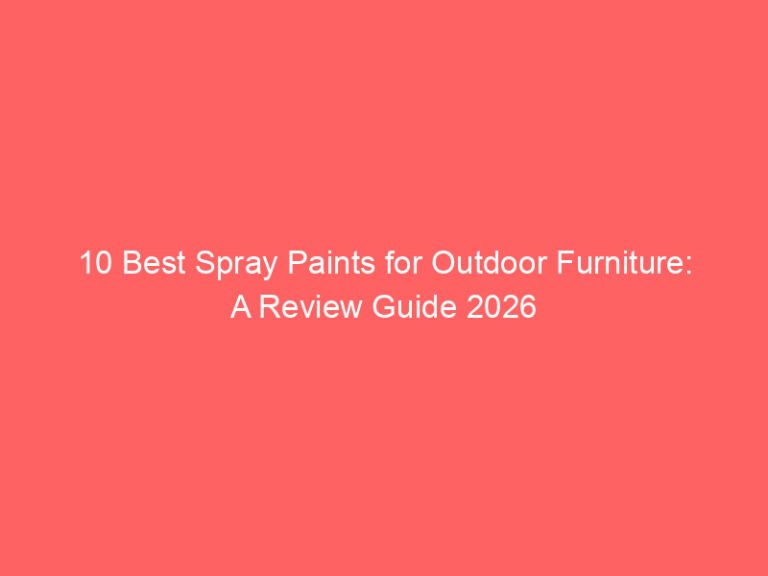 10 Best Spray Paints for Outdoor Furniture: A Review Guide 2026