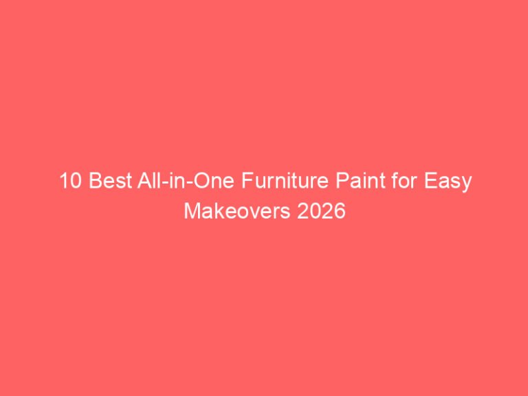 10 Best All-in-One Furniture Paint for Easy Makeovers 2026