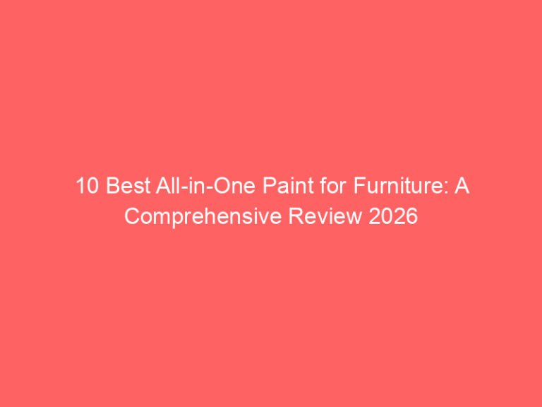10 Best All-in-One Paint for Furniture: A Comprehensive Review 2026