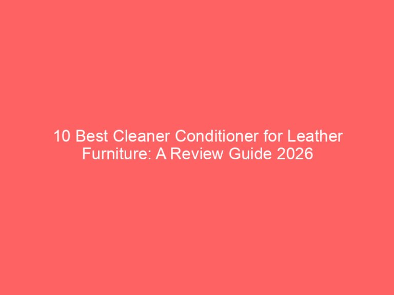 10 Best Cleaner Conditioner for Leather Furniture: A Review Guide 2026
