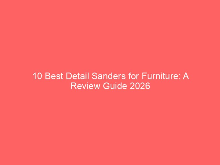 10 Best Detail Sanders for Furniture: A Review Guide 2026