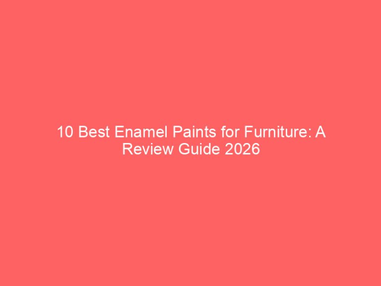 10 Best Enamel Paints for Furniture: A Review Guide 2026
