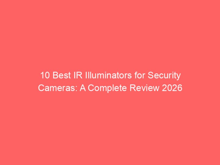 10 Best IR Illuminators for Security Cameras: A Complete Review 2026