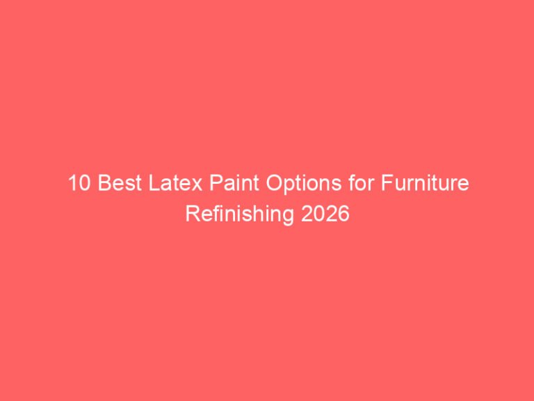10 Best Latex Paint Options for Furniture Refinishing 2026