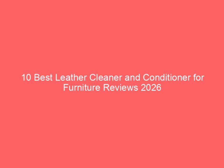 10 Best Leather Cleaner and Conditioner for Furniture Reviews 2026