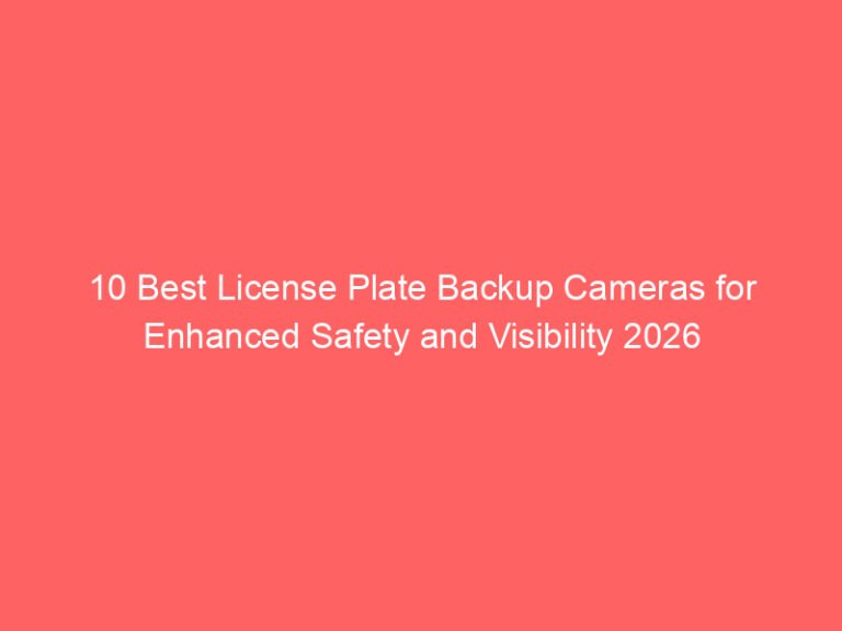 10 Best License Plate Backup Cameras for Enhanced Safety and Visibility 2026
