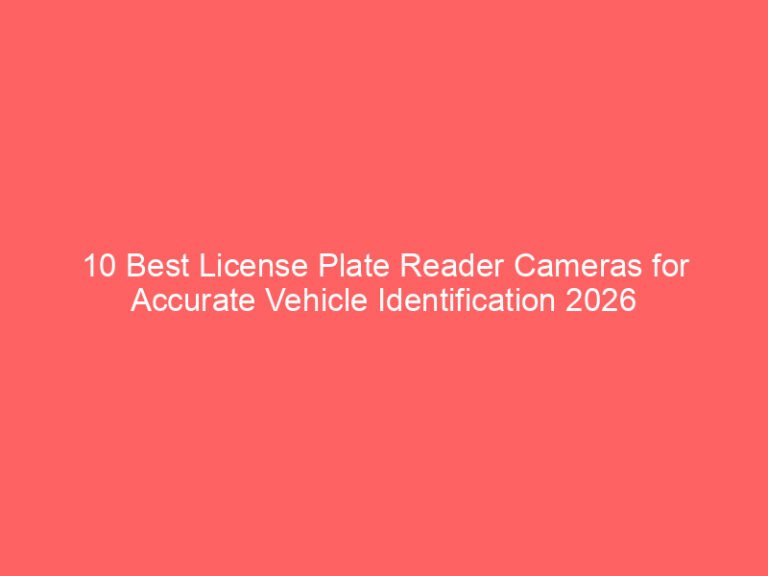 10 Best License Plate Reader Cameras for Accurate Vehicle Identification 2026