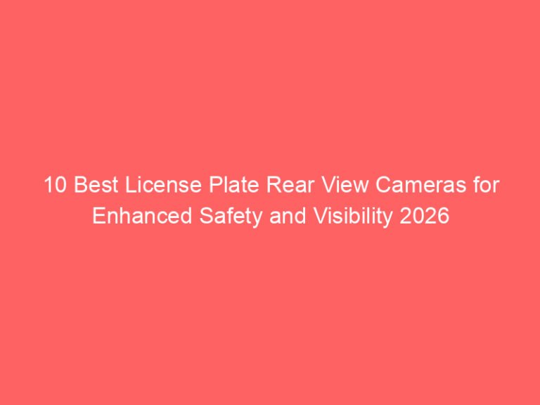 10 Best License Plate Rear View Cameras for Enhanced Safety and Visibility 2026