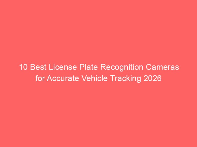 10 Best License Plate Recognition Cameras for Accurate Vehicle Tracking 2026