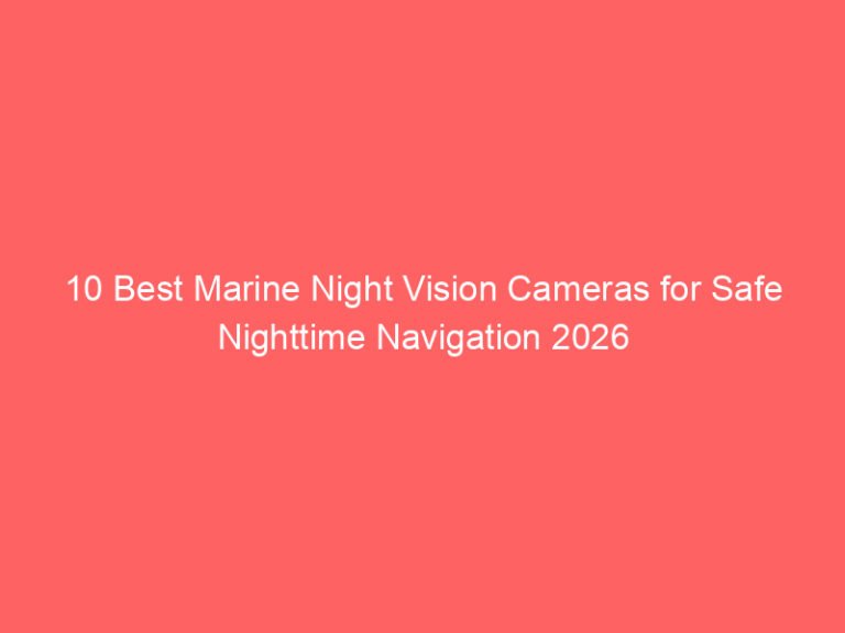 10 Best Marine Night Vision Cameras for Safe Nighttime Navigation 2026