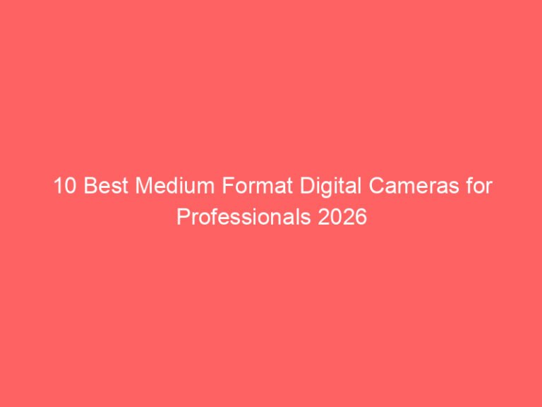 10 Best Medium Format Digital Cameras for Professionals 2026