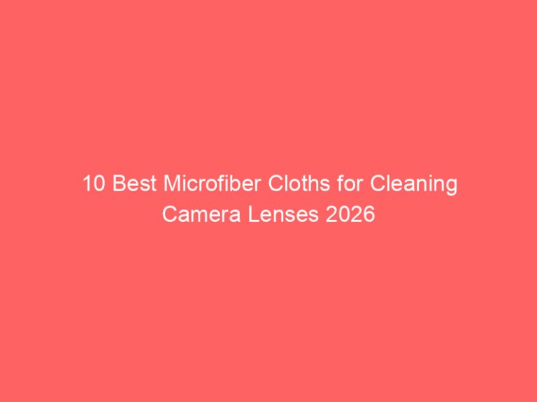 10 Best Microfiber Cloths for Cleaning Camera Lenses 2026