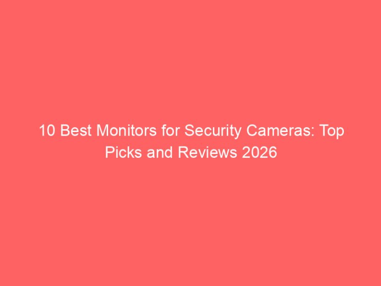 10 Best Monitors for Security Cameras: Top Picks and Reviews 2026