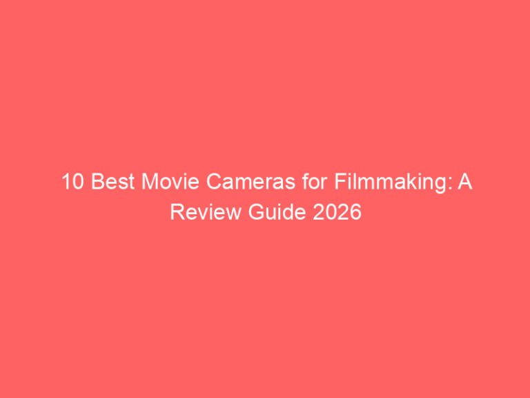 10 Best Movie Cameras for Filmmaking: A Review Guide 2026