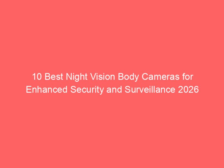 10 Best Night Vision Body Cameras for Enhanced Security and Surveillance 2026