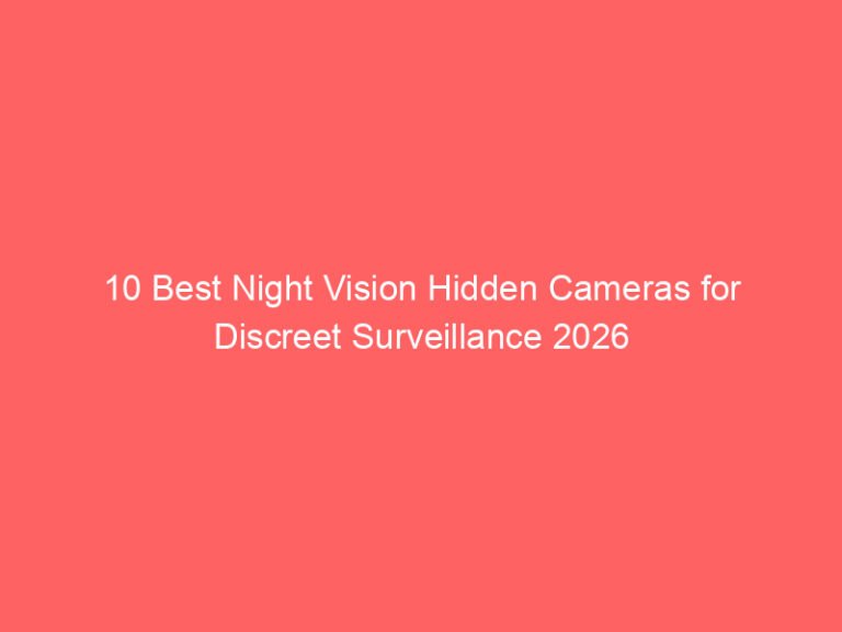 10 Best Night Vision Hidden Cameras for Discreet Surveillance 2026