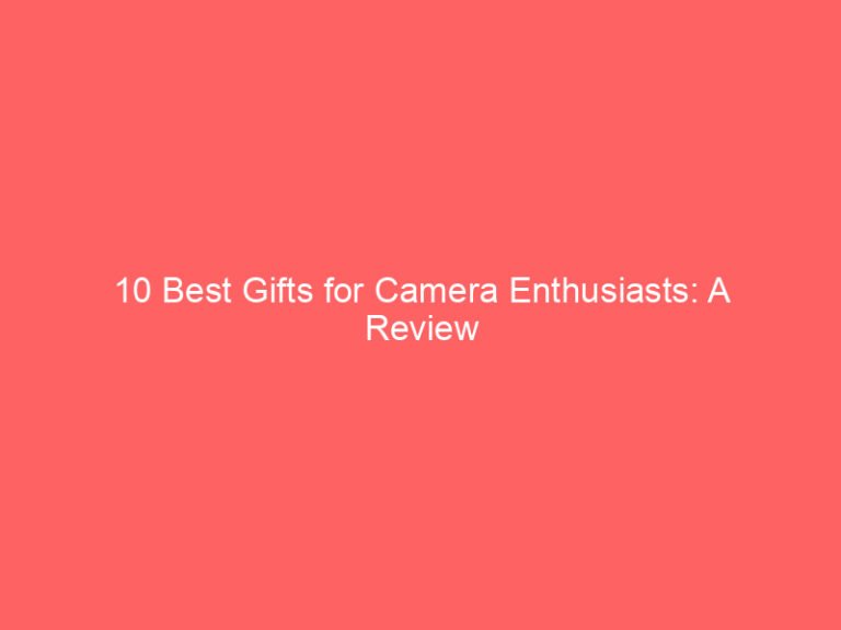10 Best Gifts for Camera Enthusiasts: A Review Guide 2026