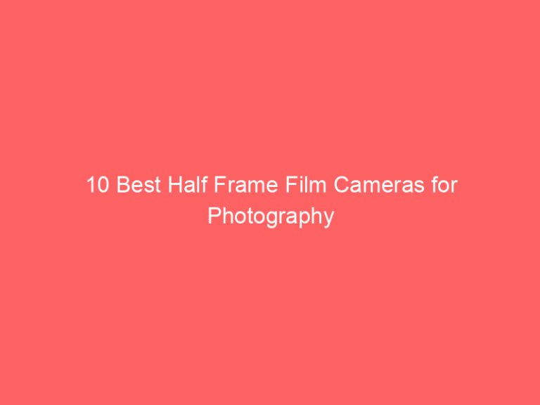 10 Best Half Frame Film Cameras for Photography Enthusiasts 2026