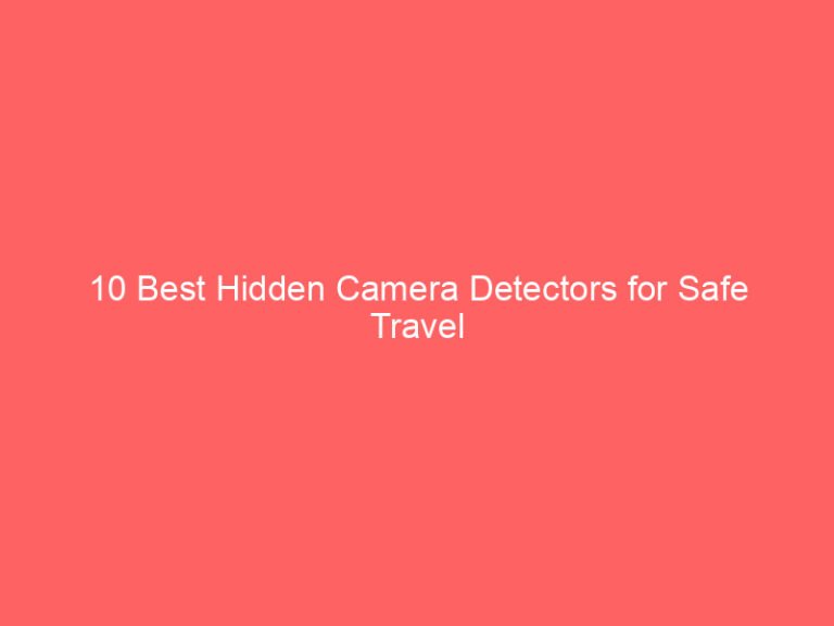 10 Best Hidden Camera Detectors for Safe Travel 2026