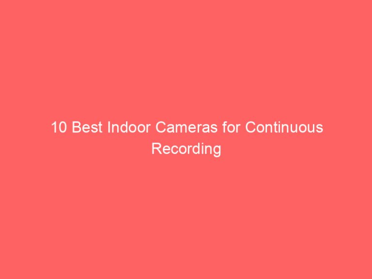 10 Best Indoor Cameras for Continuous Recording 2026