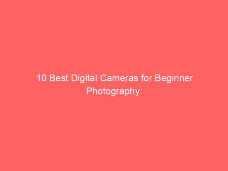 10 Best Digital Cameras for Beginner Photography: A Review Guide 2026