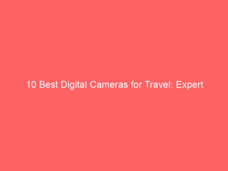 10 Best Digital Cameras for Travel: Expert Reviews and Recommendations 2026