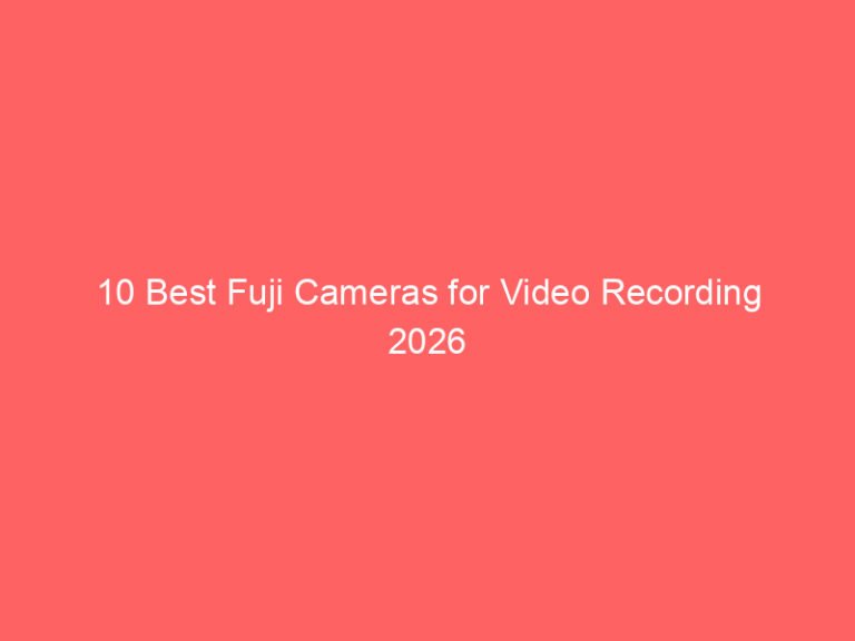 10 Best Fuji Cameras for Video Recording 2026
