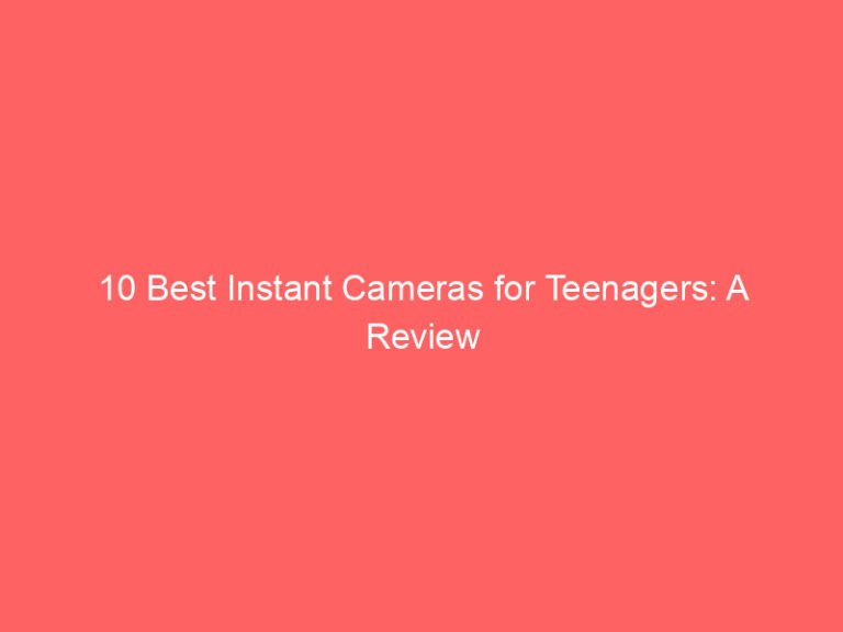 10 Best Instant Cameras for Teenagers: A Review Guide 2026