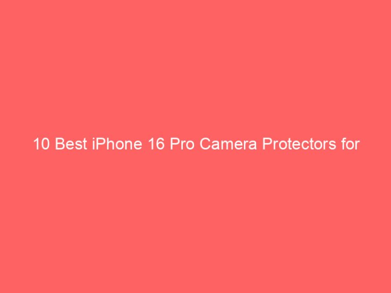10 Best iPhone 16 Pro Camera Protectors for Enhanced Durability 2026