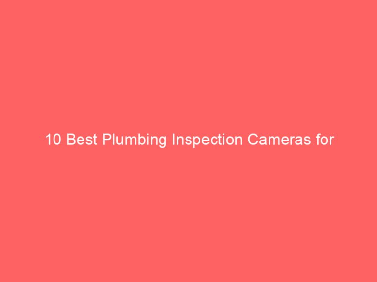 10 Best Plumbing Inspection Cameras for Professionals and DIYers 2026