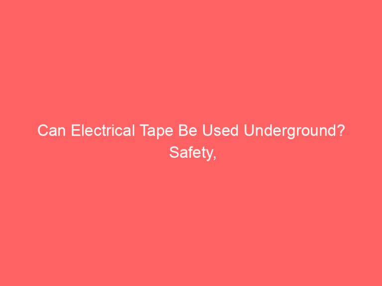 Can Electrical Tape Be Used Underground? Safety, Risks, and Alternatives