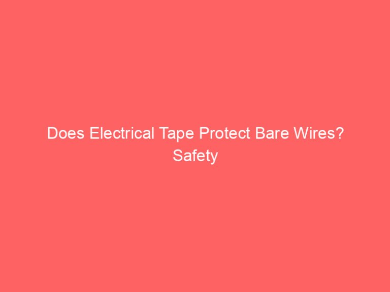 Does Electrical Tape Protect Bare Wires? Safety and Alternatives