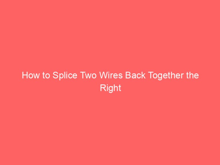 How to Splice Two Wires Back Together the Right Way